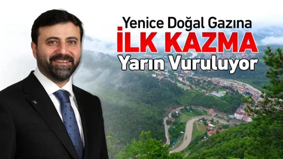 YENİCE'YE İLK KAZMA YARIN VURULUYOR